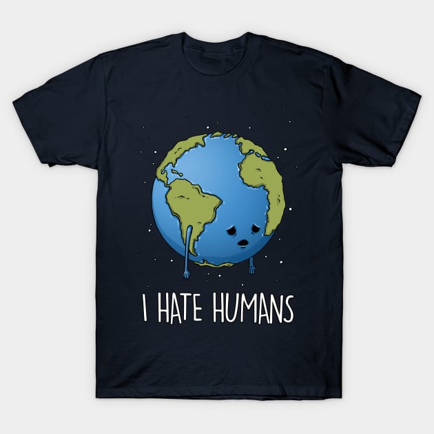 I Hate Humans T-Shirt by ManuelDA